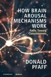 How Brain Arousal Mechanisms Work - Donald Pfaff