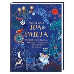 Idą święta! O Bożym Narodzeniu, Mikołaju i tradycjach świątecznych na świecie. Wydawnictwo Nasza Ksi - Ewa Poklewska-Koziełło|Monika Utnik