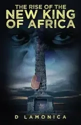The Rise of the New King of Africa - Lamonica D.