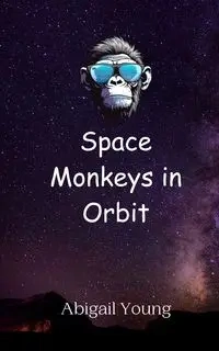 Space Monkeys in Orbit - Young Abigail