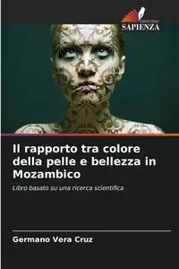 Il rapporto tra colore della pelle e bellezza in Mozambico - Vera Cruz Germano