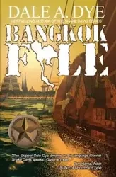 Bangkok File - Dale A. Dye