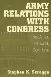 Army Relations with Congress - Stephen Scroggs