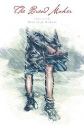The Bread Maker - Moira Leigh MacLeod