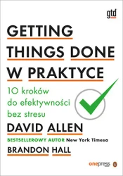 Getting Things Done w praktyce - David Allen, Brandon Hall