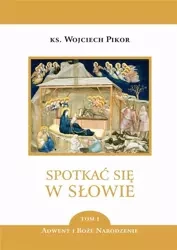 Spotkać się w Słowie. T.1 Adwent i BN - ks. Wojciech Pikor