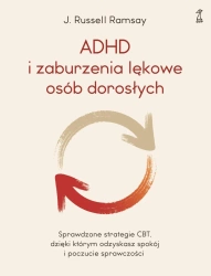 ADHD i zaburzenia lękowe osób dorosłych - dr Russell Ramsay  J.