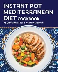 Instant Pot Mediterranean Diet Cookbook - Abbie Gellman