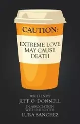 Extreme Love May Cause Death - Jeff O`Donnell