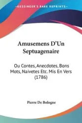 Amusemens D'Un Septuagenaire - Pierre Bologne De