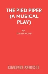 The Pied Piper (A Musical Play) - David Wood Professor of Cardiovascular