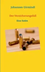 Der Versicherungsfall - Girmindl Johannes