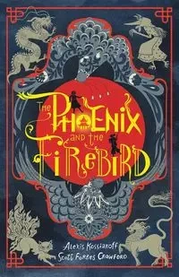 The Phoenix and the Firebird - Alexis Kossiakoff