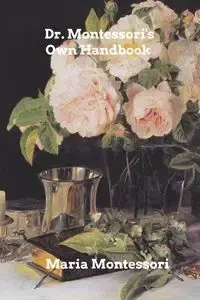 Dr. Montessori's Own Handbook - Maria Montessori