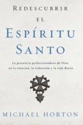 Redescubrir el Espíritu Santo - Michael Horton