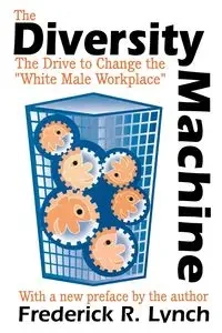 The Diversity Machine - Frederick R. Lynch