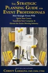 The Strategic Planning Guide for Event Professionals - Christy Lamagna