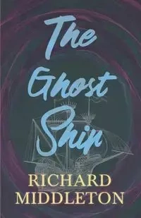 The Ghost Ship - Richard Middleton