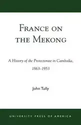 France on the Mekong - John A. Tully