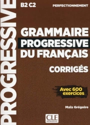 Grammaire Progressive du Francais Niveau Perfectionnement B2-C2 Corriges - Maia Gregoire