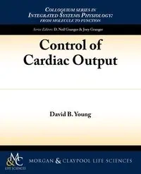 Control of Cardiac Output - David Young