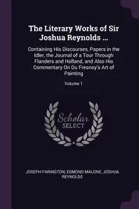 The Literary Works of Sir Joshua Reynolds ... - Joseph Farington