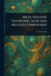 Meta Toluene Sulphonic Acid and Related Compounds - Allen Francis C. Hitc... F. H. (Charles