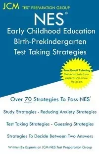 NES Early Childhood Education Birth-Prekindergarten - Test Taking Strategies - Test Preparation Group JCM-NES