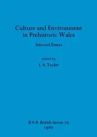 Culture and Environment in Prehistoric Wales - Taylor J.A.