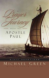 A Prayer Journey with the Apostle Paul - Michael Green