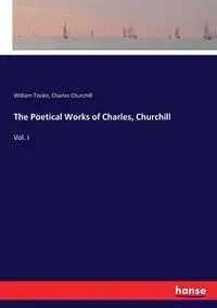 The Poetical Works of Charles, Churchill - William Tooke