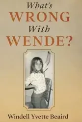 What's Wrong With Wende? - Yvette Beaird Windell