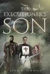 The Executioner's Son - Schmitz John H.