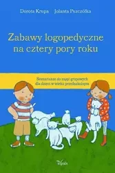 Zabawy logopedyczne na cztery pory roku - Dorota Krupa, Jolanta Pszczółka