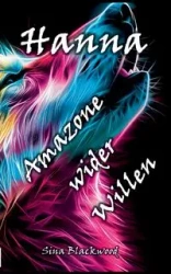Hanna - Amazone wider Willen - Sina Blackwood