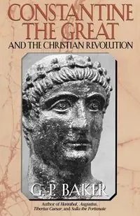 Constantine the Great - Baker G. P.