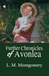 Further Chronicles of Avonlea - Montgomery L. M.