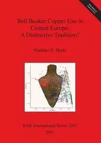 Bell Beaker Copper Use in Central Europe - Merkl Matthias B.