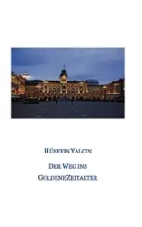 Der Weg ins Goldene Zeitalter - Yalcin Hüseyin
