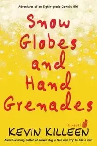 Snow Globes and Hand Grenades - Kevin Killeen