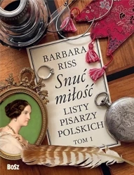 Listy pisarzy polskich T.1 Snuć miłość - Barbara Riss