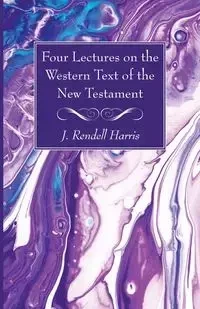 Four Lectures on the Western Text of the New Testament - Harris J. Rendel