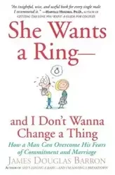 She Wants a Ring--And I Don't Wanna Change a Thing - James Barron D
