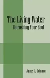 The Living Water - Solomon James a.