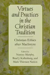 Virtues and Practices in the Christian Tradition - Murphy Nancey
