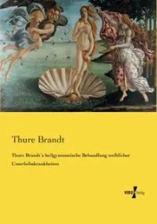 Thure Brandt´s heilgymnastische Behandlung weiblicher Unterleibskrankheiten - Brandt Thure