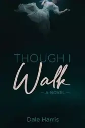 Though I Walk - Harris Dale