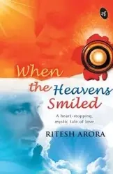 When the Heavens Smiled - Arora Ritesh