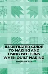 Illustrated Guide to Making and Using Patterns When Quilt Making - Marguerite Ickis