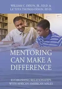 Mentoring Can Make A Difference - William Dixon Jr EdD C